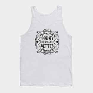 Do Something Today For A Better Tomorrow Tank Top